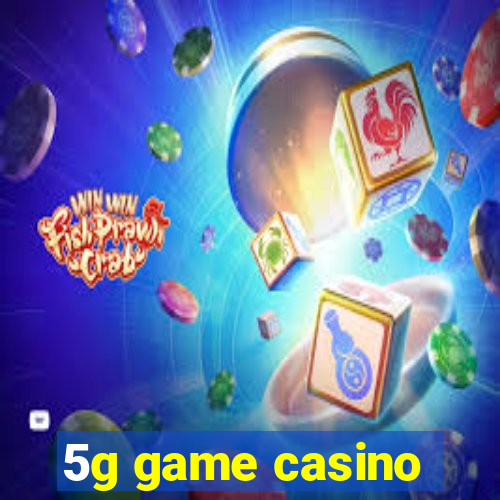 5g game casino